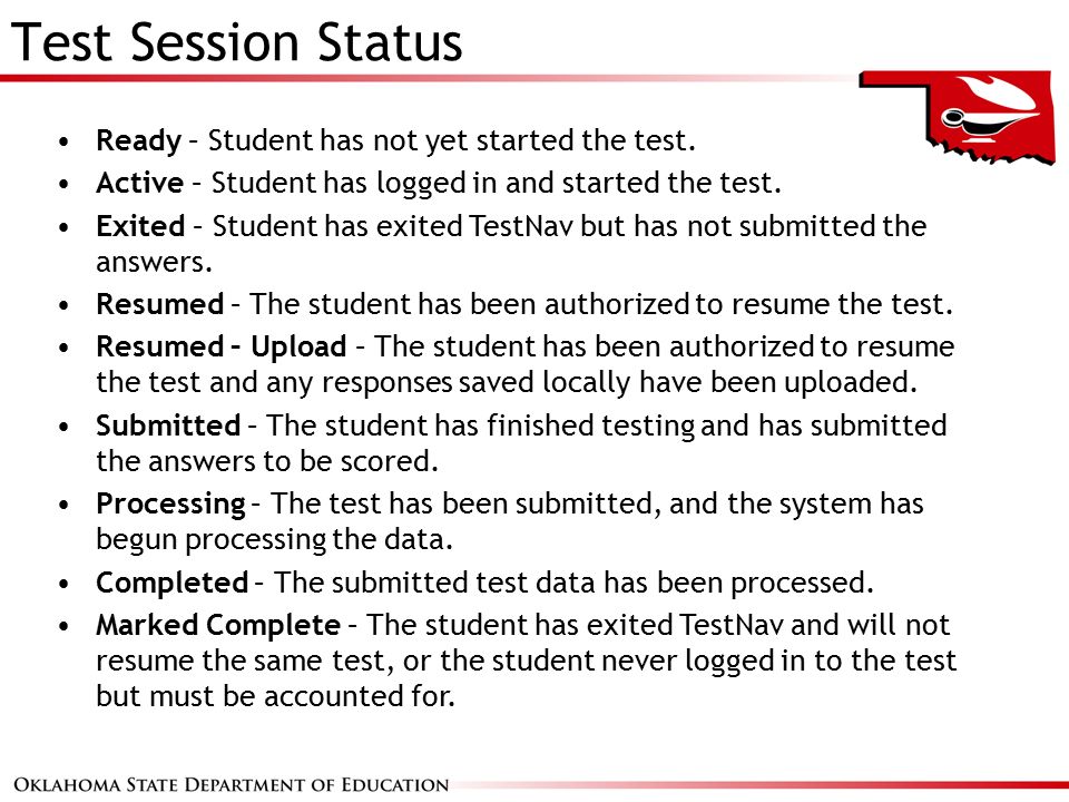 Ready – Student has not yet started the test. Active – Student has logged in and started the test.