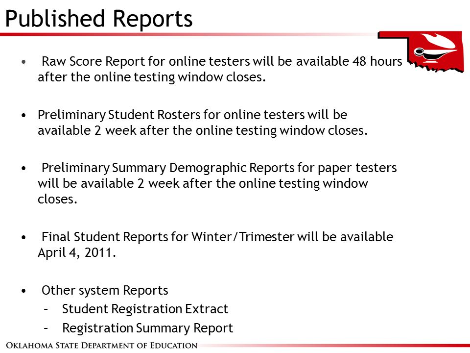 Published Reports Raw Score Report for online testers will be available 48 hours after the online testing window closes.