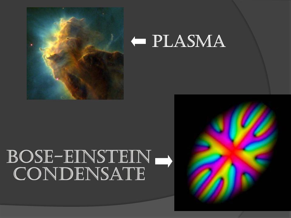 Solids Liquids Gases Plasma Bose-Einstein Condensate. - ppt download