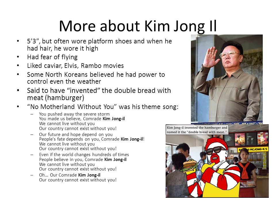 North Korea More “fun” facts!. Kim Jong Il is born! The story (according to   textbooks): – Born on top of Paektu mountain in Korea (the  legendary. - ppt download