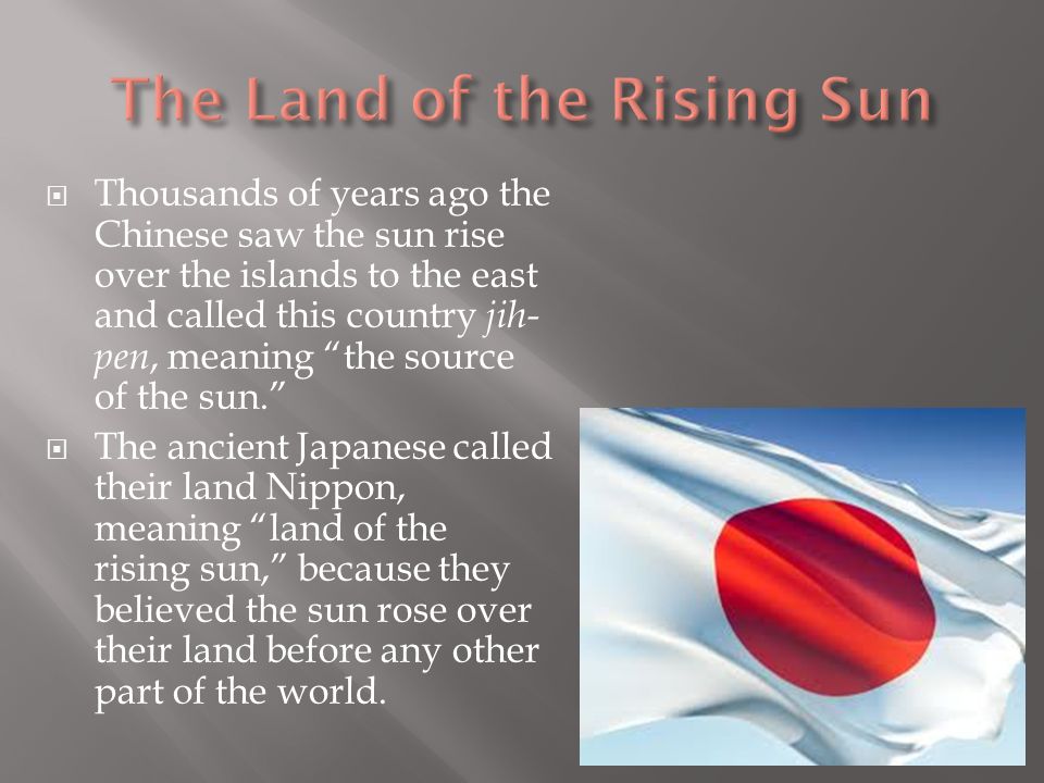 Why is Japan called the “Land of the Rising Sun”?