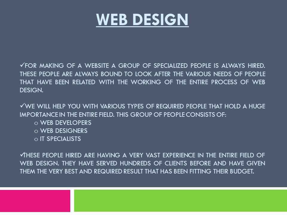 WEB DESIGN FOR MAKING OF A WEBSITE A GROUP OF SPECIALIZED PEOPLE IS ALWAYS HIRED.