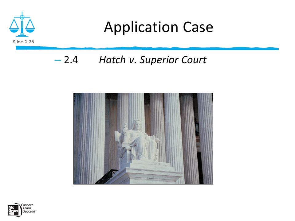 Slide 2-26 Application Case – 2.4Hatch v. Superior Court