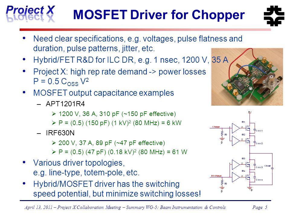 Page 5 April 13, 2011 – Project X Collaboration Meeting – Summary WG-5: Beam Instrumentation & Controls MOSFET Driver for Chopper Need clear specifications, e.g.