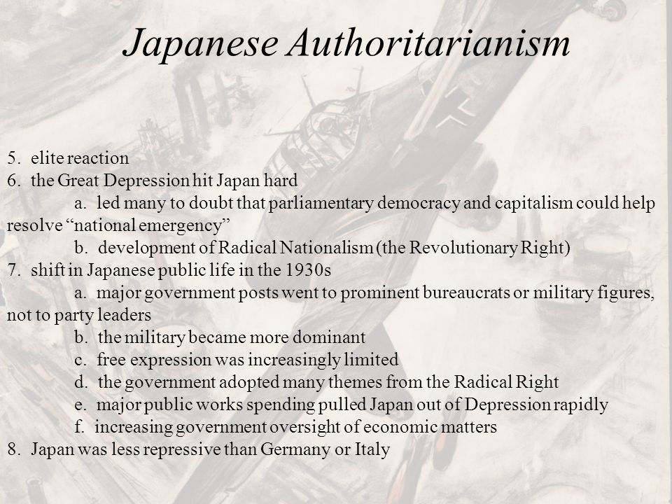 Japanese Authoritarianism 5. elite reaction 6. the Great Depression hit Japan hard a.