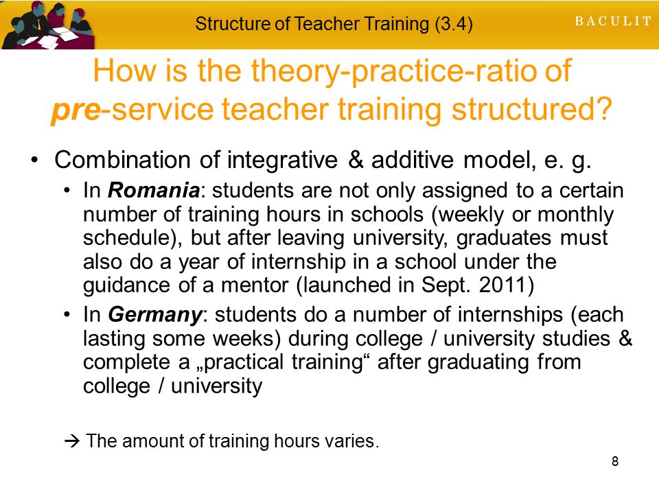 8 How is the theory-practice-ratio of pre-service teacher training structured.