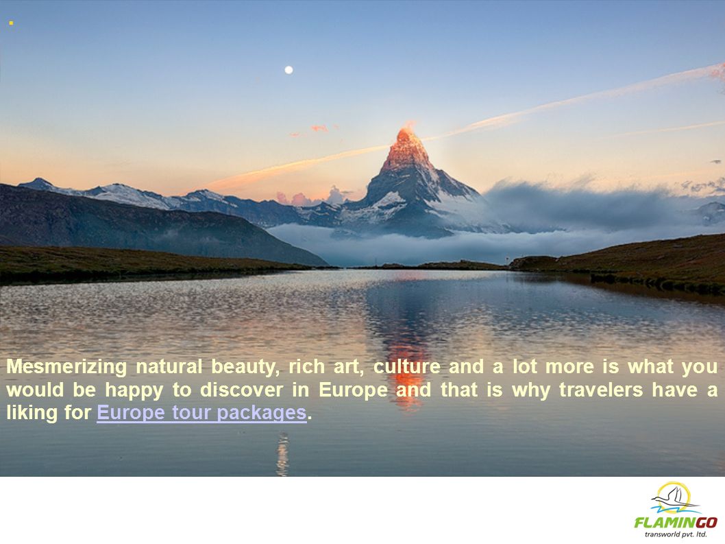 . Mesmerizing natural beauty, rich art, culture and a lot more is what you would be happy to discover in Europe and that is why travelers have a liking for Europe tour packages.Europe tour packages