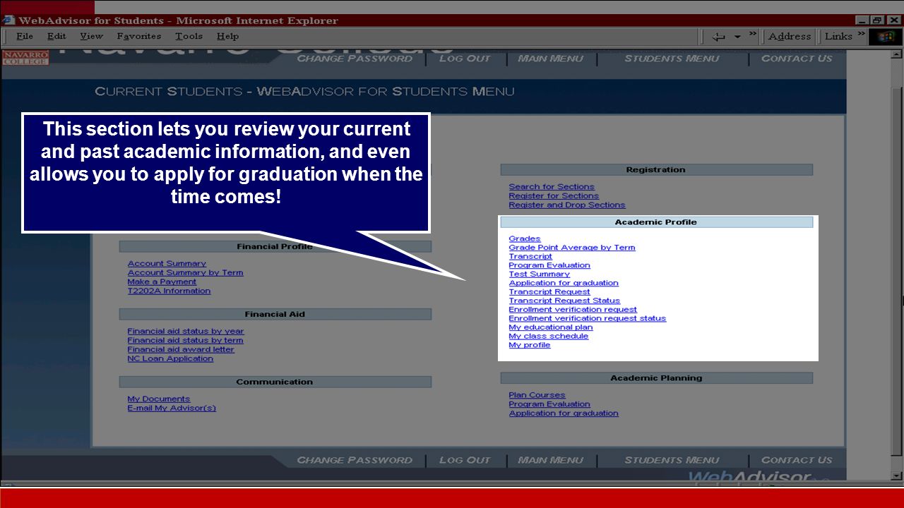 This section lets you review your current and past academic information, and even allows you to apply for graduation when the time comes!