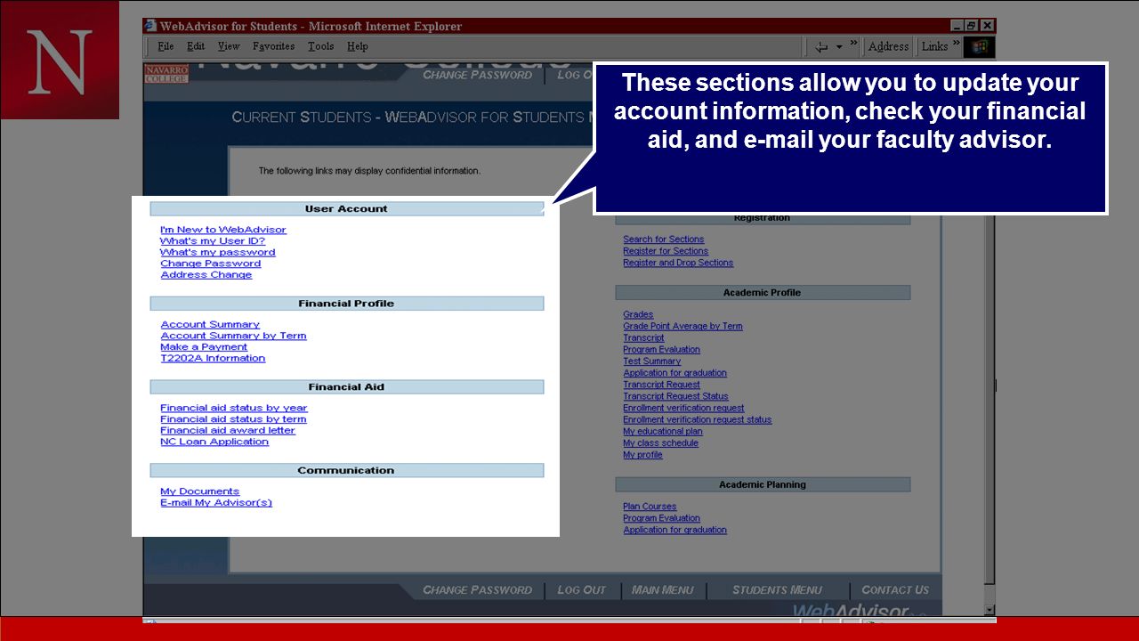 These sections allow you to update your account information, check your financial aid, and  your faculty advisor.