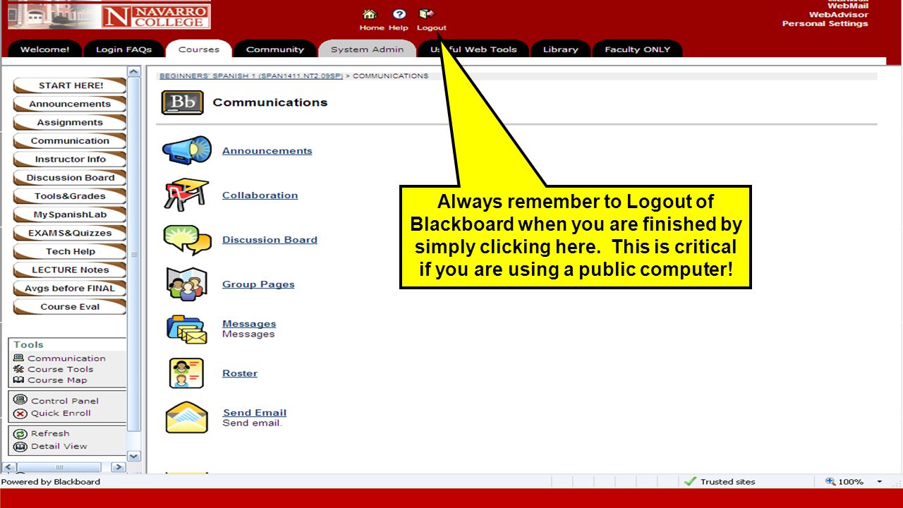 Always remember to Logout of Blackboard when you are finished by simply clicking here.