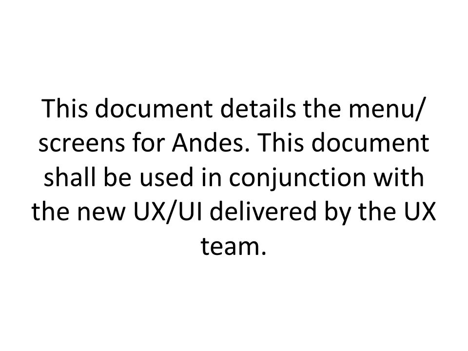 This document details the menu/ screens for Andes.