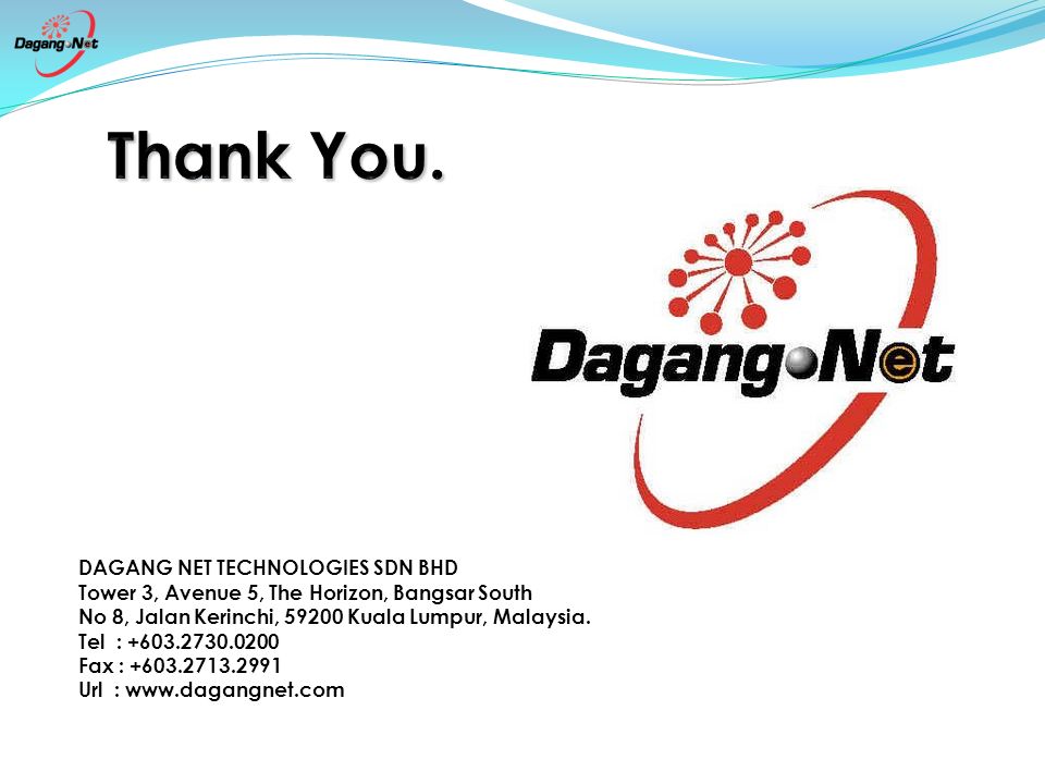 DAGANG NET TECHNOLOGIES SDN BHD Tower 3, Avenue 5, The Horizon, Bangsar South No 8, Jalan Kerinchi, Kuala Lumpur, Malaysia.