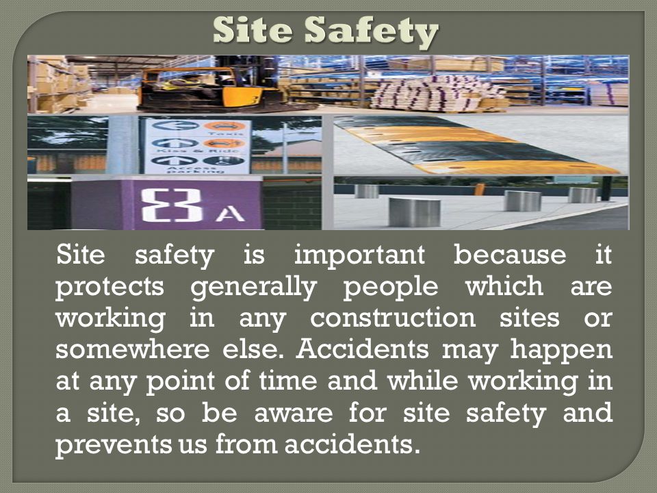 Site safety is important because it protects generally people which are working in any construction sites or somewhere else.
