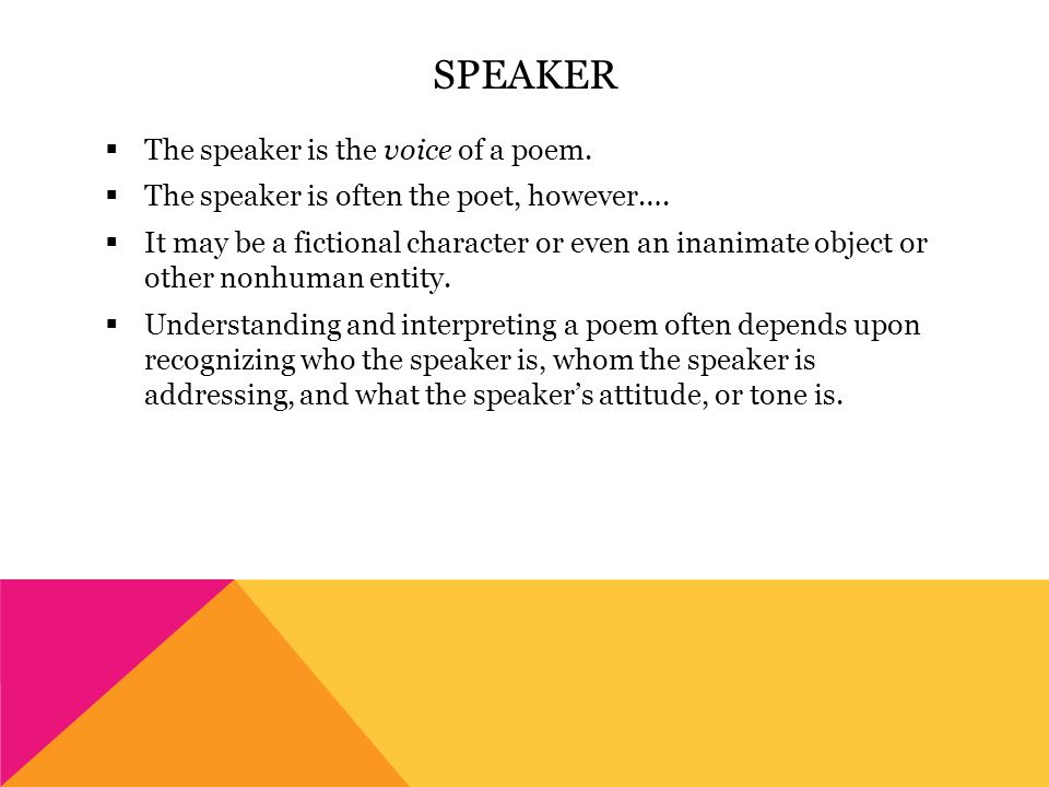 POETIC TERMS AND DEVICES. SPEAKER  The speaker is the voice of a poem.   The speaker is often the poet, however….  It may be a fictional character  or. - ppt download