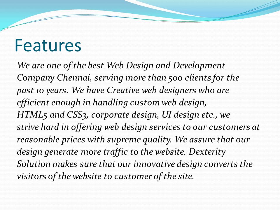Features We are one of the best Web Design and Development Company Chennai, serving more than 500 clients for the past 10 years.