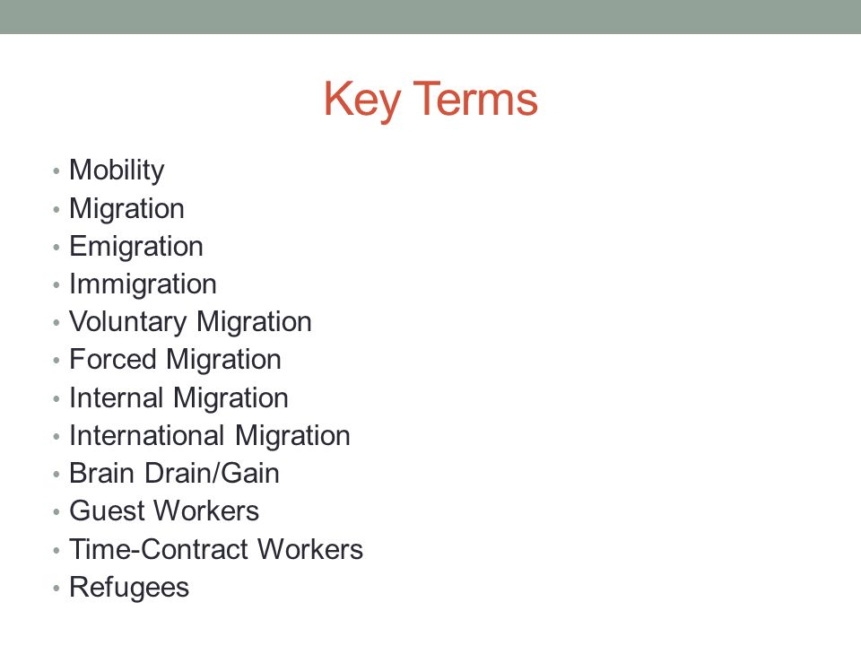 MIGRATION NOTES. Key Terms Mobility Migration Emigration Immigration  Voluntary Migration Forced Migration Internal Migration International  Migration Brain. - ppt download