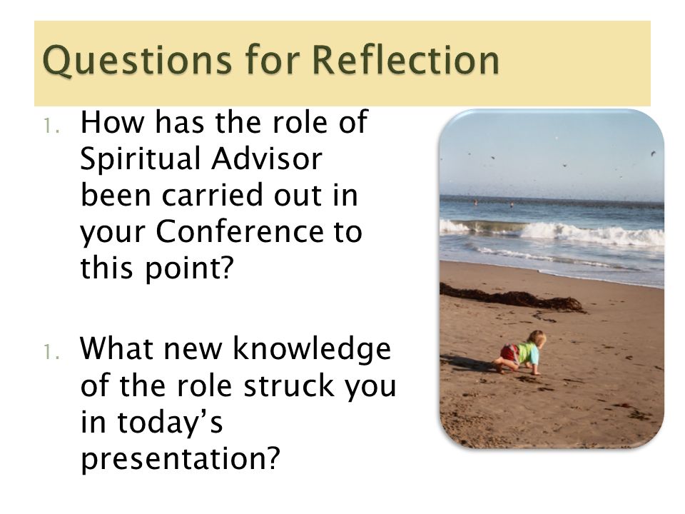 1. How has the role of Spiritual Advisor been carried out in your Conference to this point.