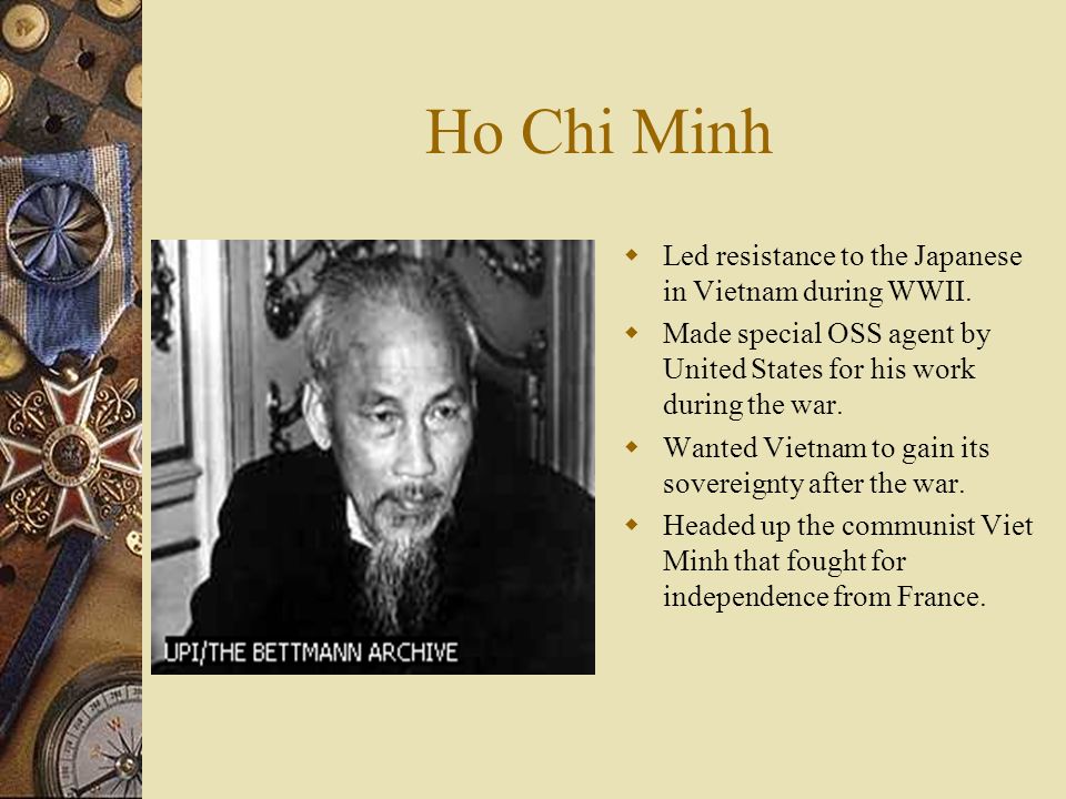 Welcome to the Vietnam introduction. Ho Chi Minh  Led resistance to the  Japanese in Vietnam during WWII.  Made special OSS agent by United States  for. - ppt download