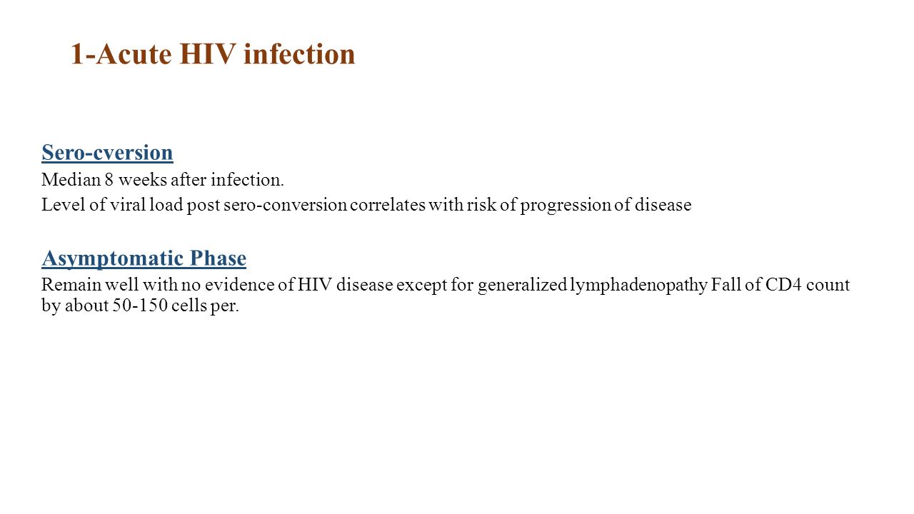 1-Acute HIV infection Sero-cversion Median 8 weeks after infection.
