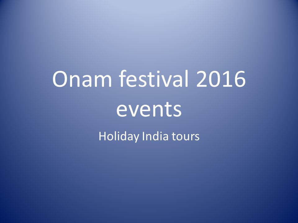 Onam festival 2016 events Holiday India tours