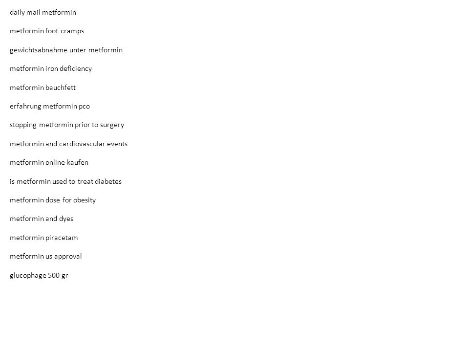 daily mail metformin metformin foot cramps gewichtsabnahme unter metformin metformin iron deficiency metformin bauchfett erfahrung metformin pco stopping metformin prior to surgery metformin and cardiovascular events metformin online kaufen is metformin used to treat diabetes metformin dose for obesity metformin and dyes metformin piracetam metformin us approval glucophage 500 gr