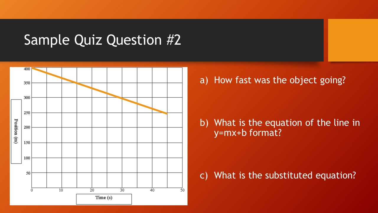 Sample Quiz Question #2 a)How fast was the object going.