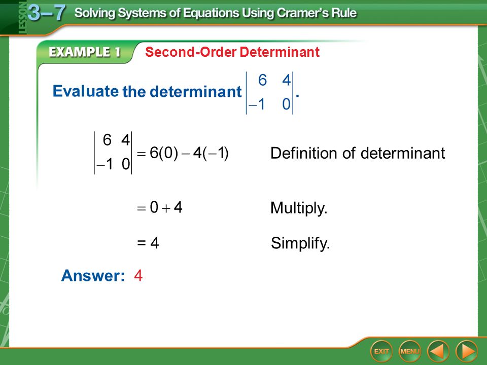 Example 1 Second-Order Determinant Definition of determinant Multiply.