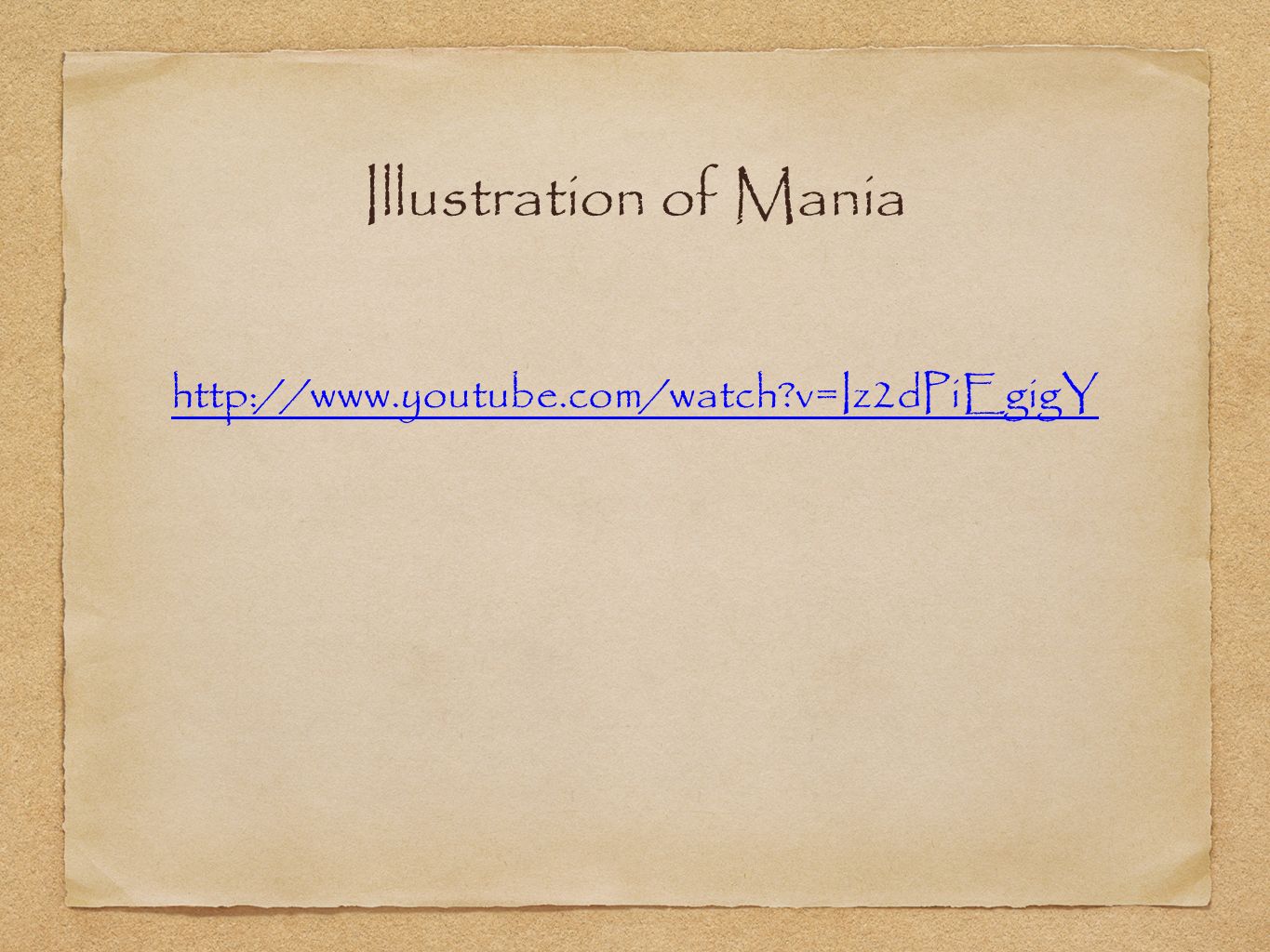v=Iz2dPiEgigY Illustration of Mania