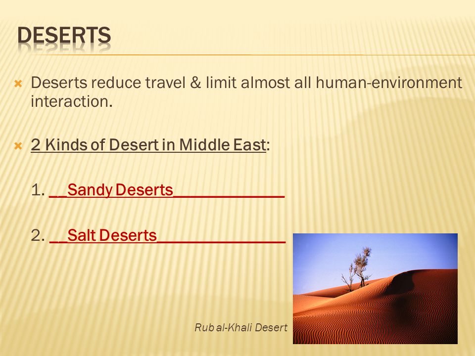  Deserts reduce travel & limit almost all human-environment interaction.