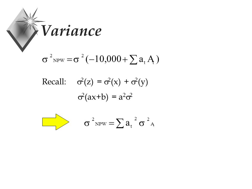 Variance  NPW tt aA   (,) Recall:  2 (z) =  2 (x) +  2 (y)  2 (ax+b) = a 2  2  NPW t A a t  