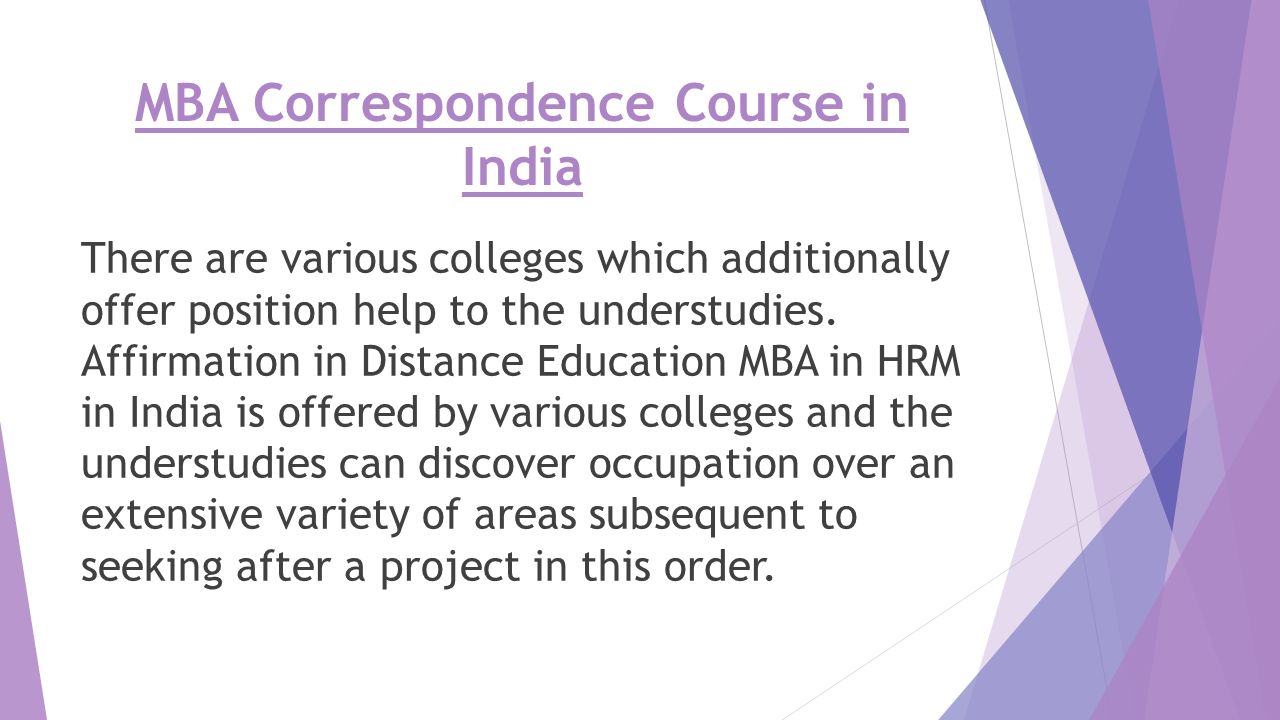 MBA Correspondence Course in India There are various colleges which additionally offer position help to the understudies.