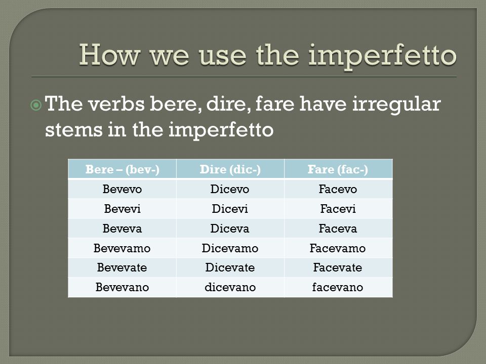 Another past tense.  The imperfetto (imperfect) is another past tense.   It is used to describe habitual actions What people used to do or things  that. - ppt download