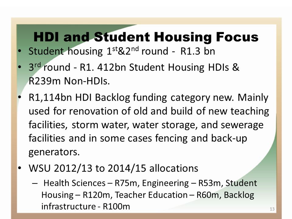 HDI and Student Housing Focus 13 Student housing 1 st &2 nd round - R1.3 bn 3 rd round - R1.