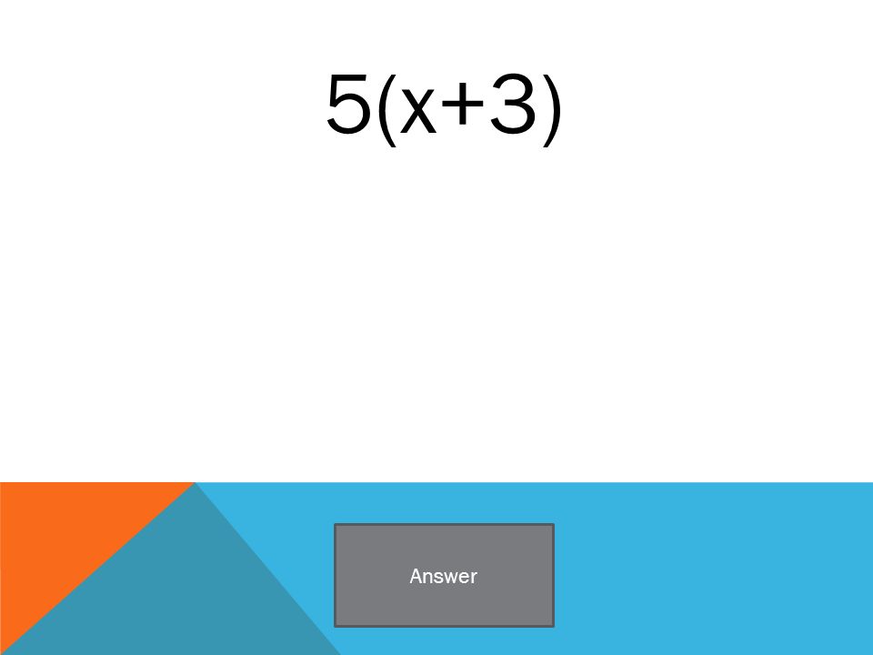 5(x+3) Answer