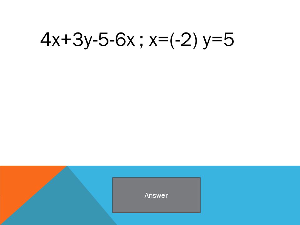 4x+3y-5-6x ; x=(-2) y=5 Answer