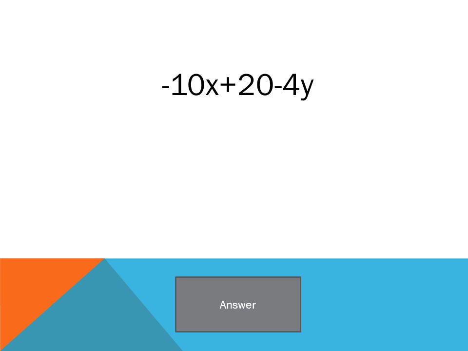 -10x+20-4y Answer