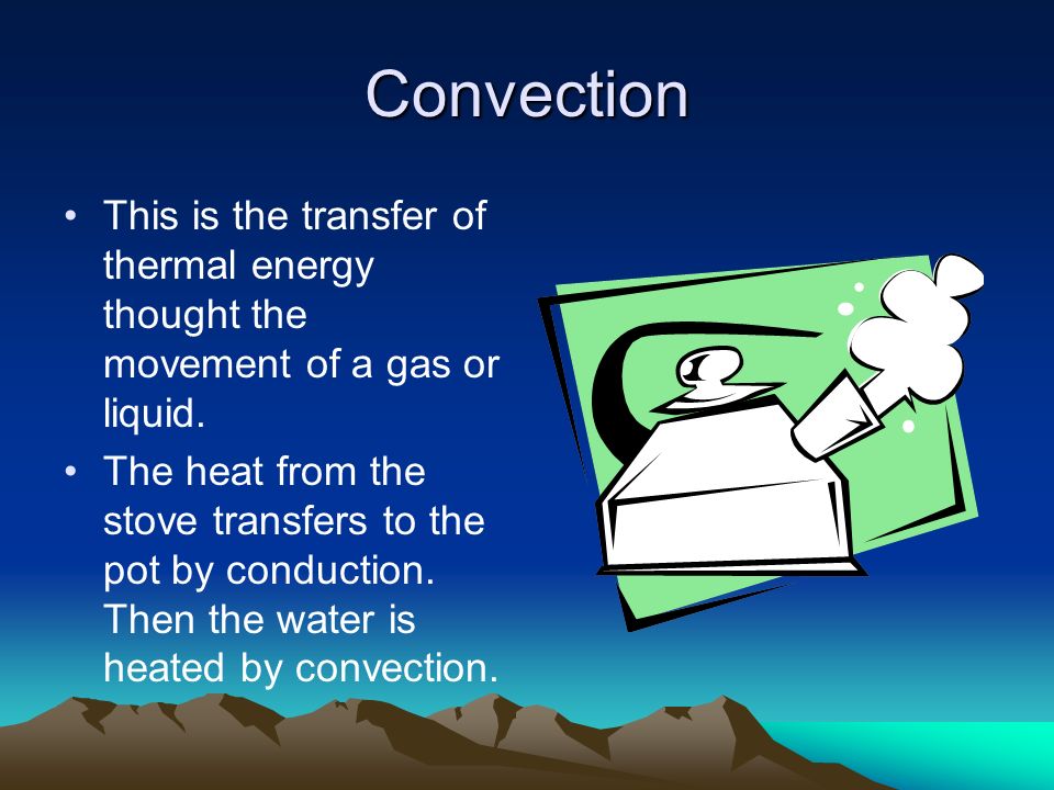 Thermal Energy can be transferred.
