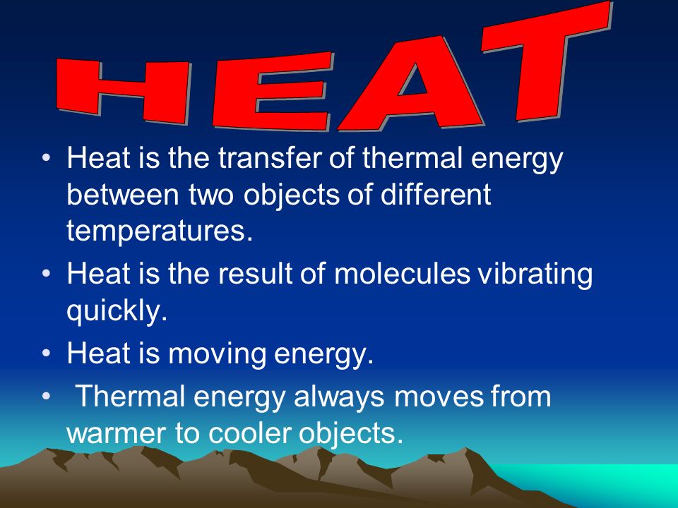 All matter contains thermal energy.