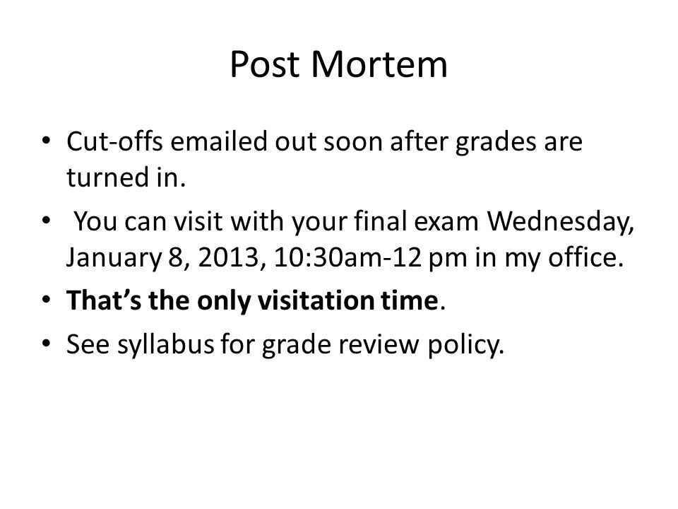 Post Mortem Cut-offs  ed out soon after grades are turned in.