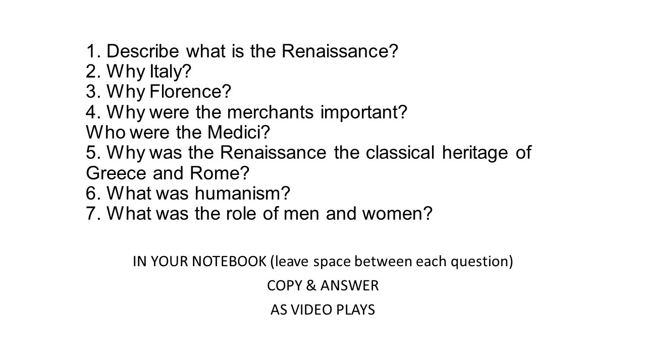 1. Describe what is the Renaissance. 2. Why Italy.