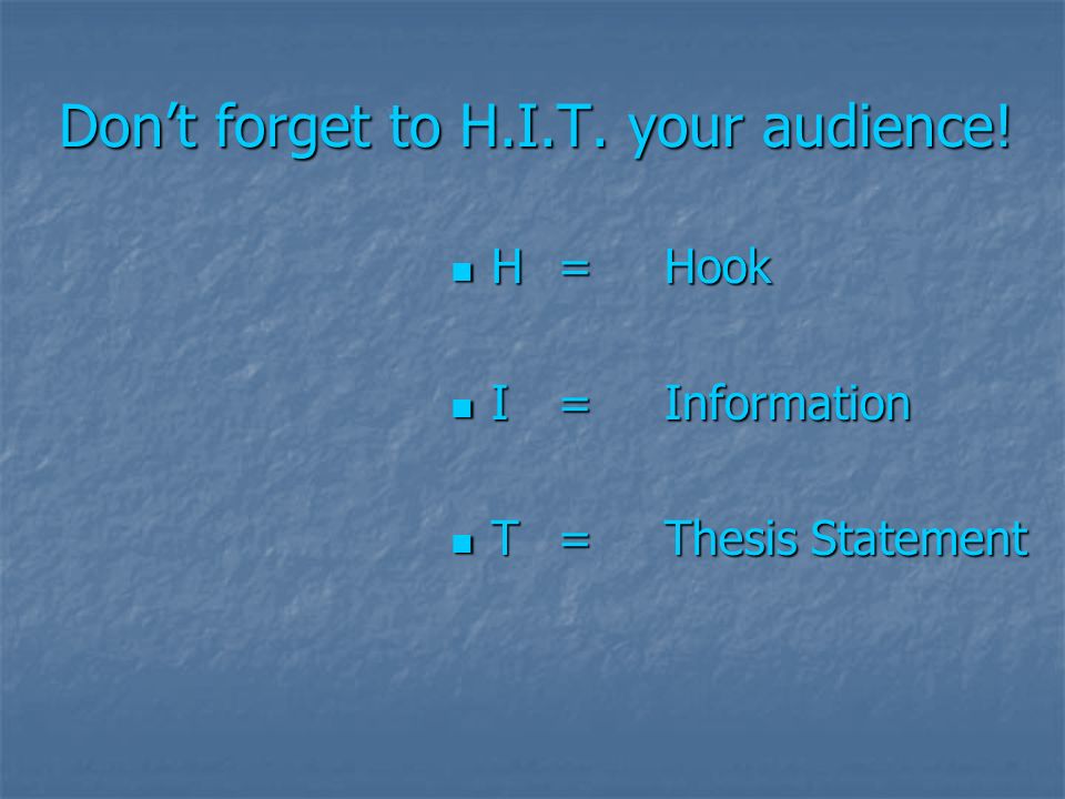 Don’t forget to H.I.T. your audience.