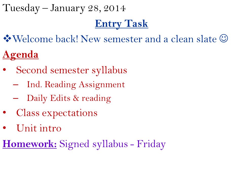 Tuesday – January 28, 2014 Entry Task  Welcome back.