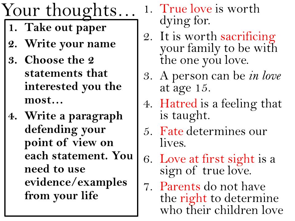 Your thoughts… 1.Take out paper 2.Write your name 3.Choose the 2 statements that interested you the most… 4.Write a paragraph defending your point of view on each statement.