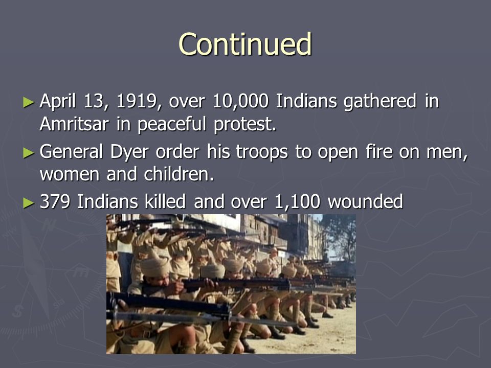 Continued ► April 13, 1919, over 10,000 Indians gathered in Amritsar in peaceful protest.