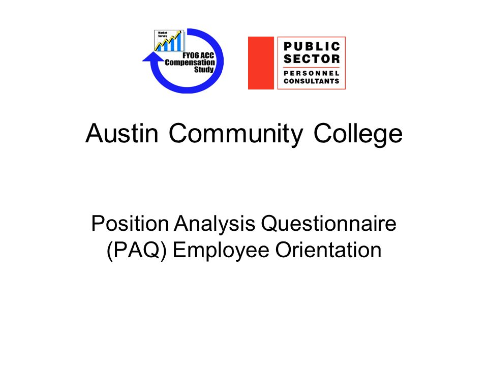 Austin Community College Position Analysis Questionnaire (PAQ) Employee Orientation