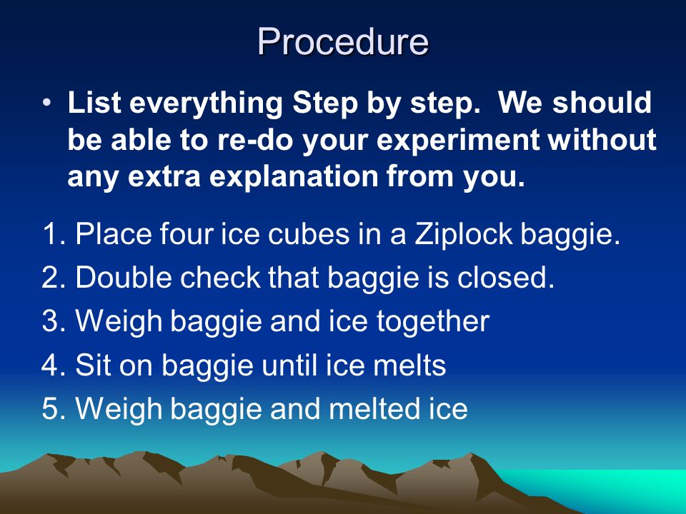 Procedure List everything Step by step.