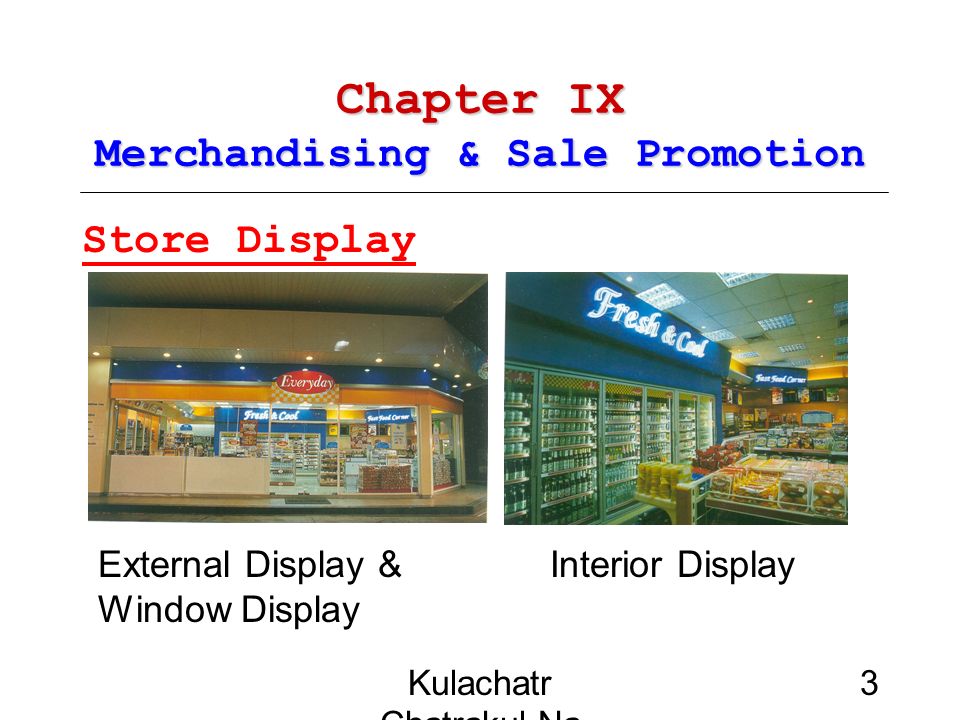 Kulachatr Chatrakul Na Ayudhaya 3 Chapter IX Merchandising & Sale Promotion Store Display External Display & Window Display Interior Display