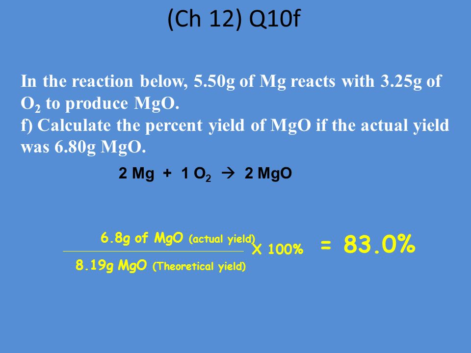 (Ch 12) Q10f In the reaction below, 5.50g of Mg reacts with 3.25g of O 2 to produce MgO.