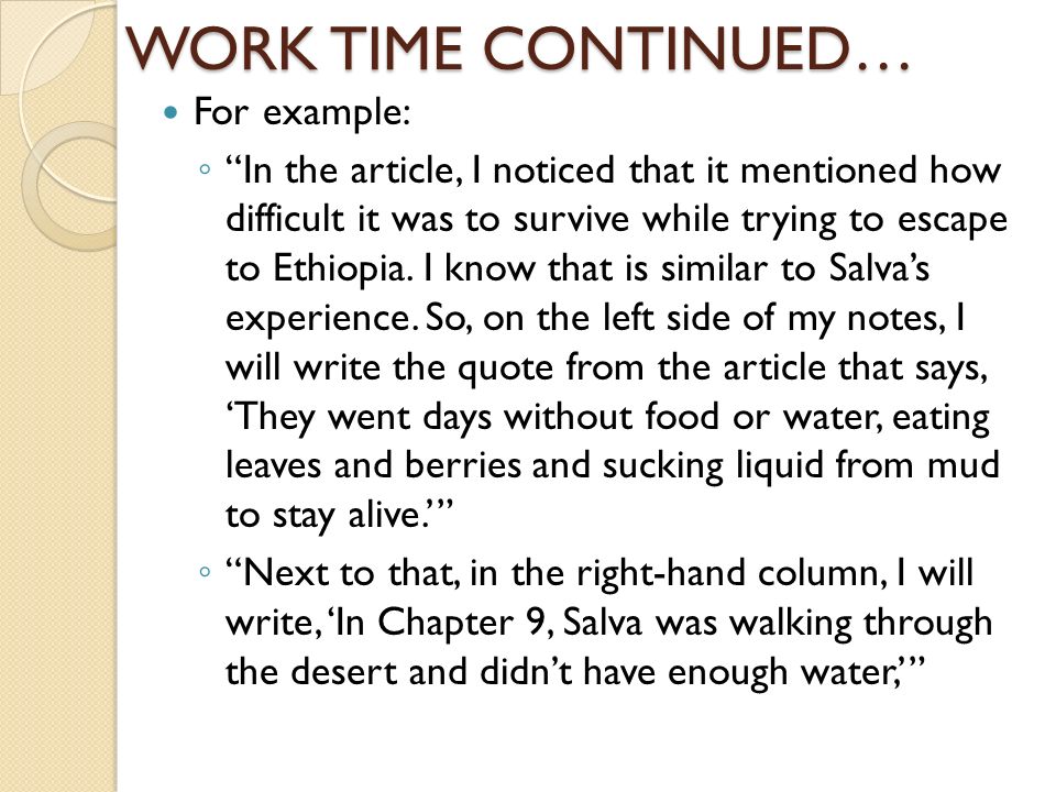 WORK TIME CONTINUED… For example: ◦ In the article, I noticed that it mentioned how difficult it was to survive while trying to escape to Ethiopia.
