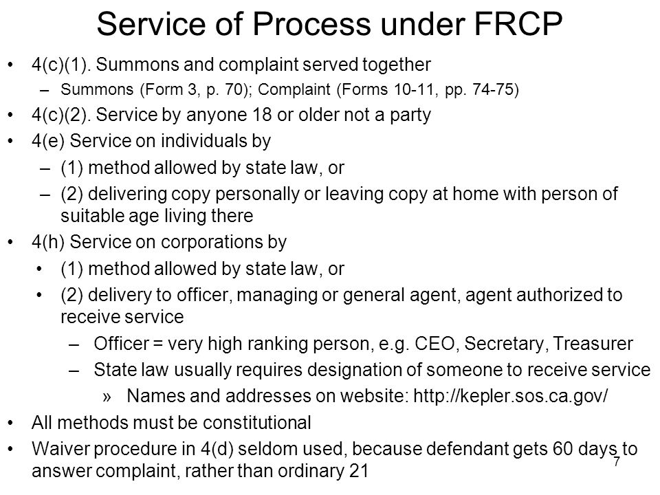 7 Service of Process under FRCP 4(c)(1). Summons and complaint served together –Summons (Form 3, p.